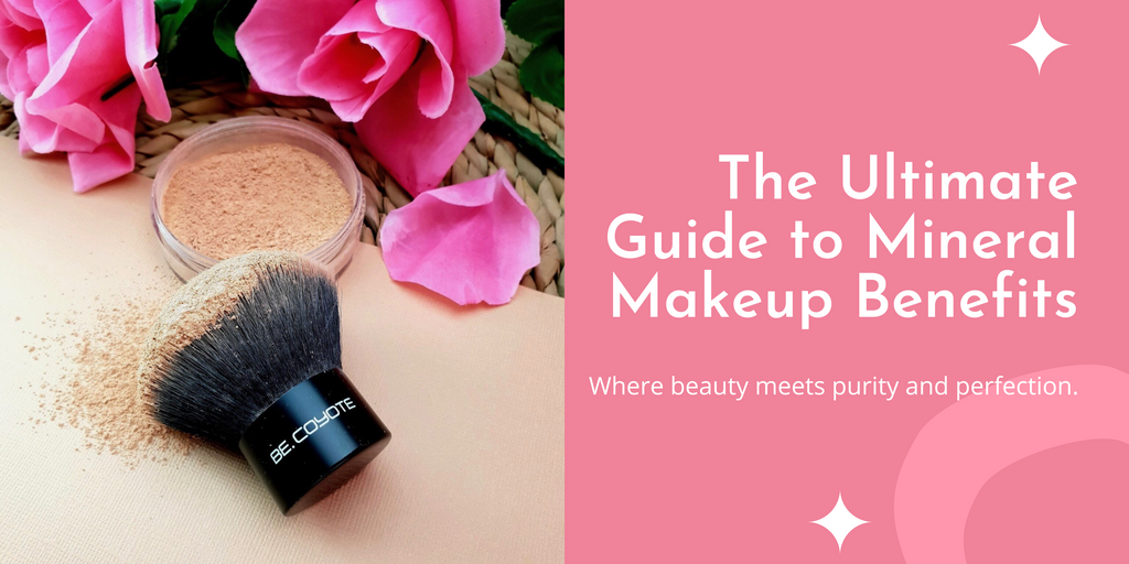 The Ultimate Guide to Mineral Makeup Benefits