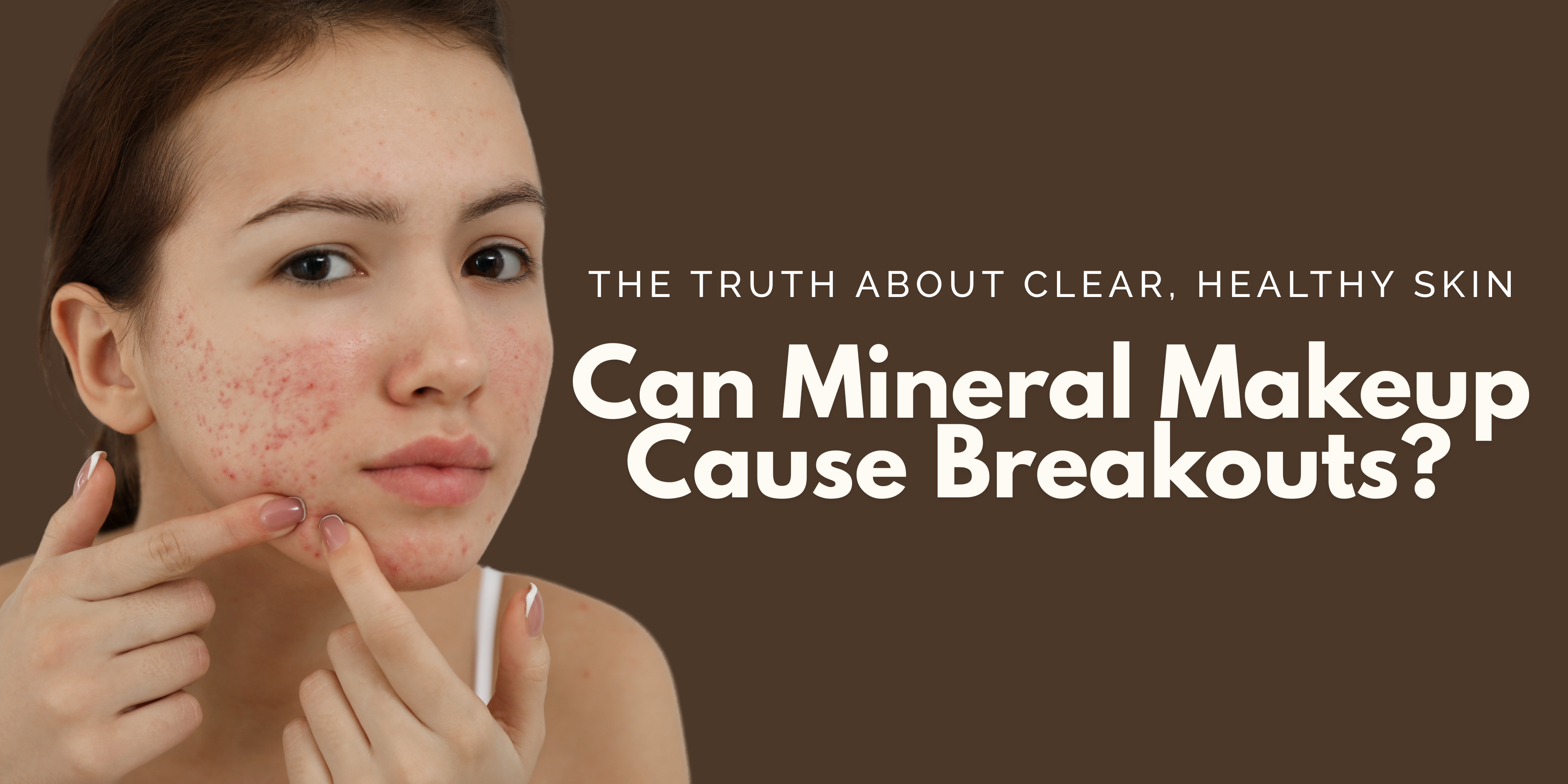 Can Mineral Makeup Cause Breakouts? The Truth About Clear, Healthy Skin